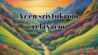 Az én szívtükröm relaxáció