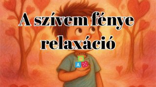 A szívem fénye relaxáció