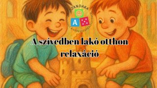 A szívedbe lakó otthon - relaxáció