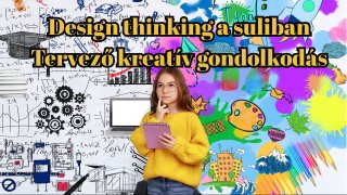 Design thining - tervező gondolkodás a suliban